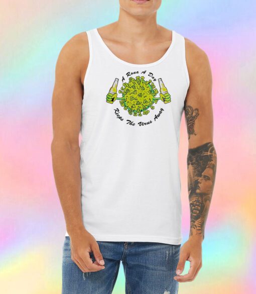 A Rona a Day Keeps The Virus Away Unisex Tank Top