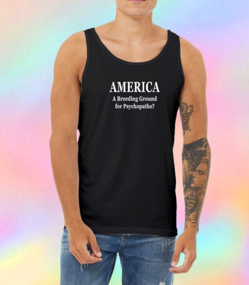 America Breeding Ground For Psychopaths Unisex Tank Top