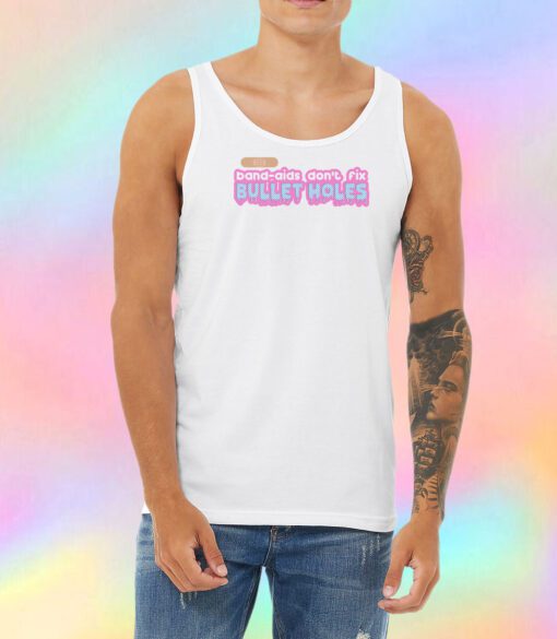 Band aids Do not Fix Bullet Holes Unisex Tank Top