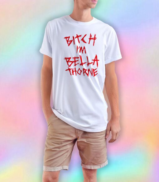 Bitch Im Bella Thorne T Shirt