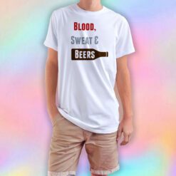 Blood Sweat Beers T Shirt