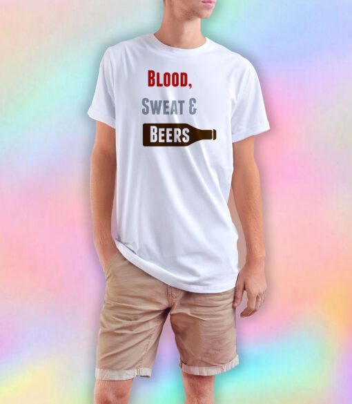 Blood Sweat Beers T Shirt