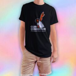 Club quarantine homeschool 2020 T Shirt