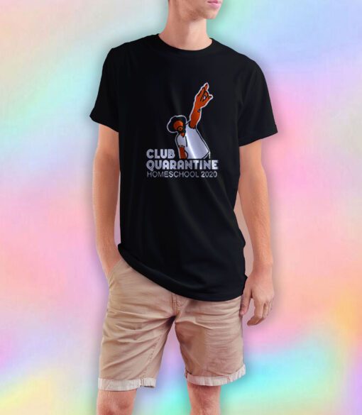 Club quarantine homeschool 2020 T Shirt