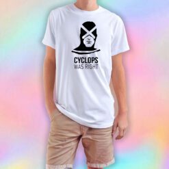 Cyclops Was Right T Shirt