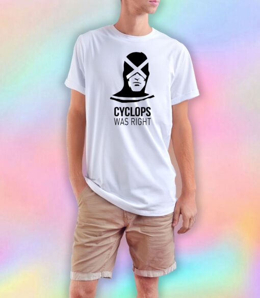 Cyclops Was Right T Shirt