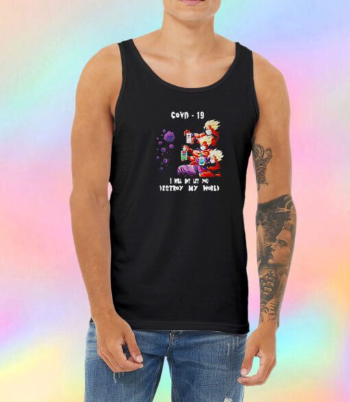 Dragon Ball Z I will not let you destroy my world Covid 19 Unisex Tank Top