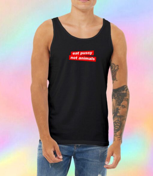 Eat Pussy Not Animal Vegan Unisex Tank Top