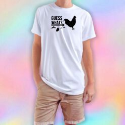 Guess What Chicken Butt T Shirt