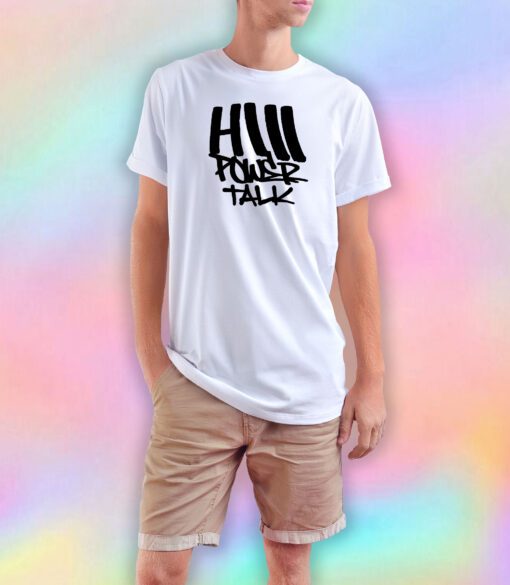 HiiiPoWer Talk T Shirt