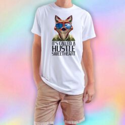 Its Called A Hustle Sweetheart Zootopia T Shirt