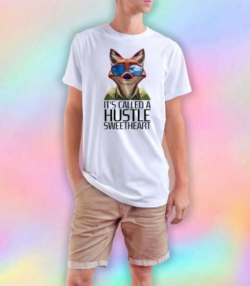 Its Called A Hustle Sweetheart Zootopia T Shirt