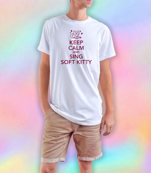 Keep calm and sing soft Kitty T Shirt