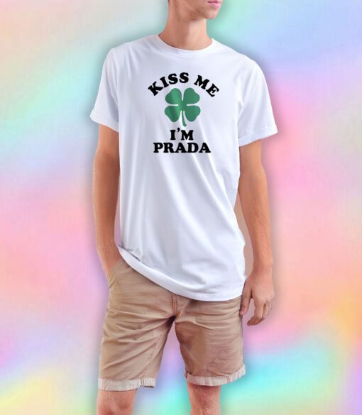 Kiss me Im PRADA T Shirt