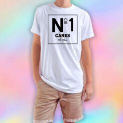 No 1 Cares At All T Shirt