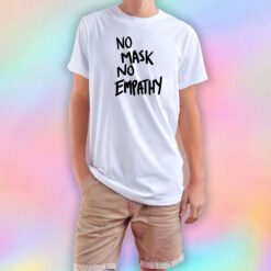 No mask No Empathy Black Text T Shirt