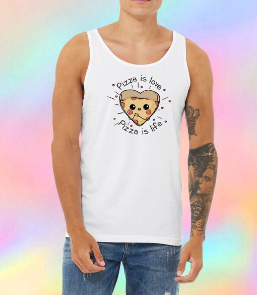 Pizza is love Pizza is life Unisex Tank Top