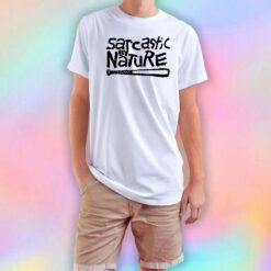 Sarcastic By Nature T Shirt