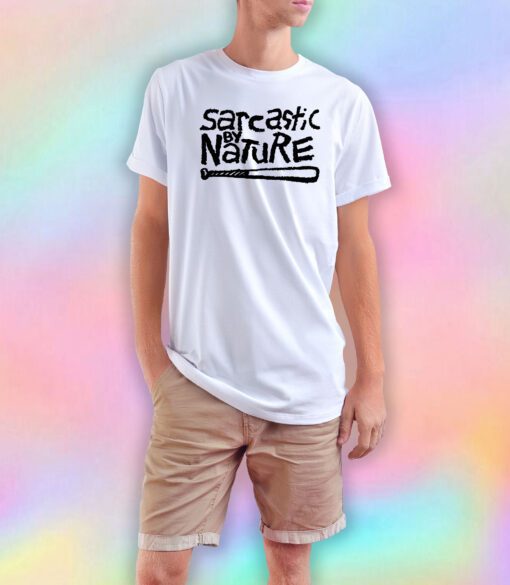 Sarcastic By Nature T Shirt