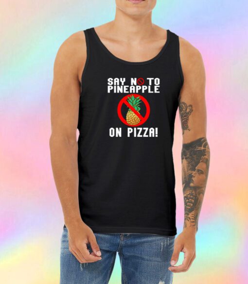 Say No To Pineapple On Pizza Unisex Tank Top