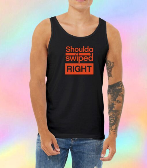 Shoulda swiped right Unisex Tank Top