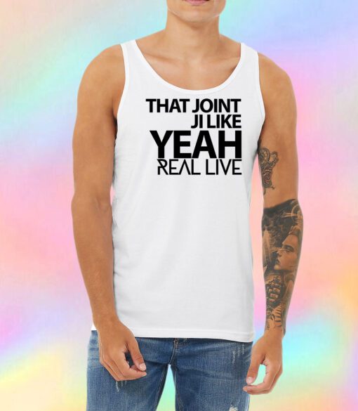 That Joint Ji Like Yeah Unisex Tank Top