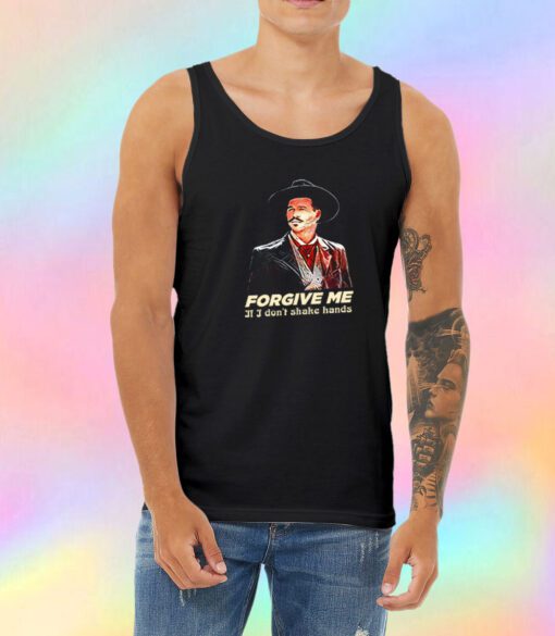 Tombstone Forgive Me If I Dont Shake Hands Saying Unisex Tank Top