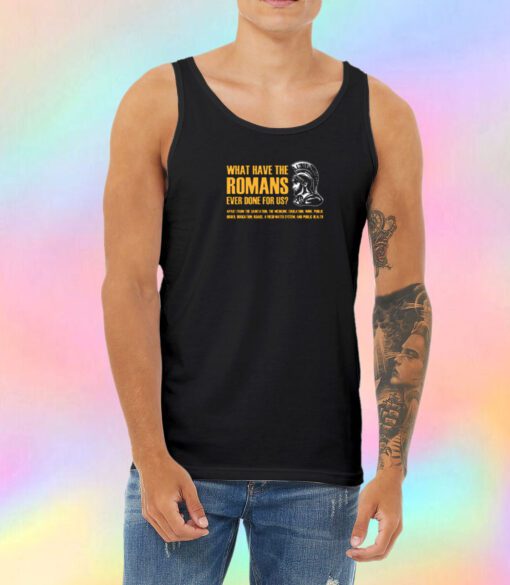 What have the romans ever done for us Unisex Tank Top