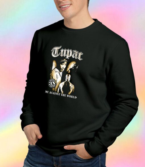 2pac Me Against The World Sweatshirt