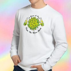 A Rona a Day Keeps The Virus Away Sweatshirt