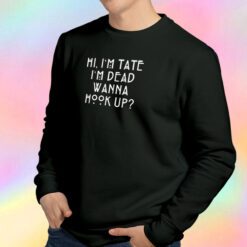 AHS Im Tate Im Death wanna Hook up Sweatshirt