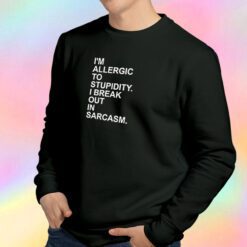 Allergic Stupidity Sweatshirt