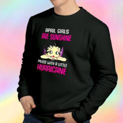 April girls are sunshine mixed with a little hurricane Sweatshirt