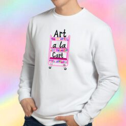 Art A La Cart Teacher Sweatshirt