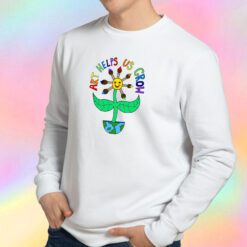 Art Helps Us Grow Sweatshirt