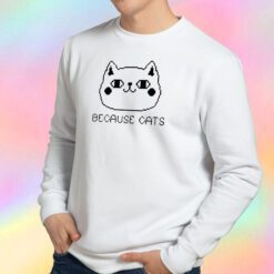 Because Cats Pixel Sweatshirt