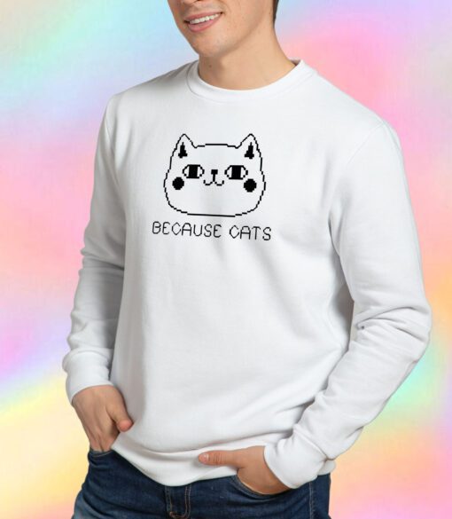 Because Cats Pixel Sweatshirt