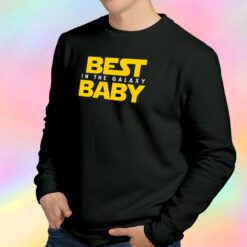 Best Baby in the Galaxy Sweatshirt