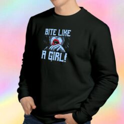 Bite Like a Girl Sweatshirt