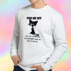 Cat Piss Me Off Sweatshirt