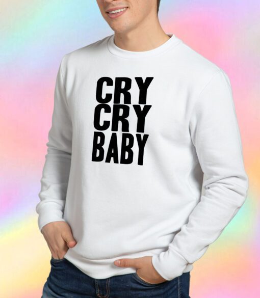 Cry Cry Baby Sweatshirt