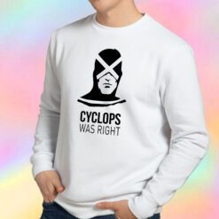 Cyclops Was Right Sweatshirt