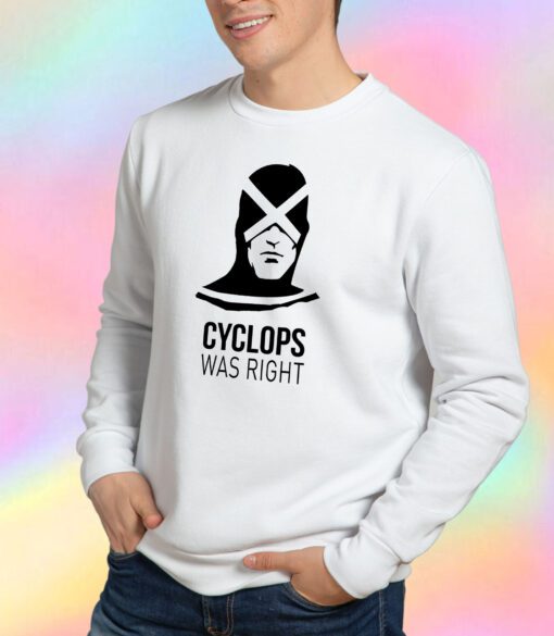 Cyclops Was Right Sweatshirt