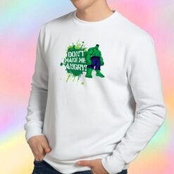 Do not Make Me Angry Sweatshirt