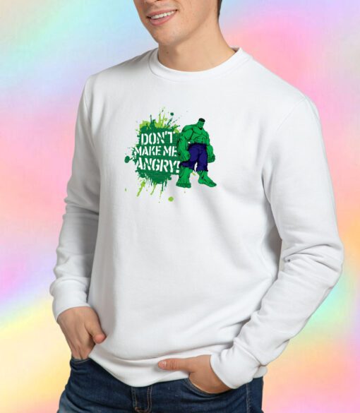 Do not Make Me Angry Sweatshirt