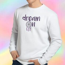 Dream On Sweatshirt