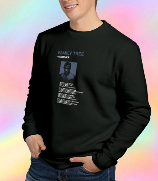 Family Tree Poem Tupac Rapper Quote Sweatshirt