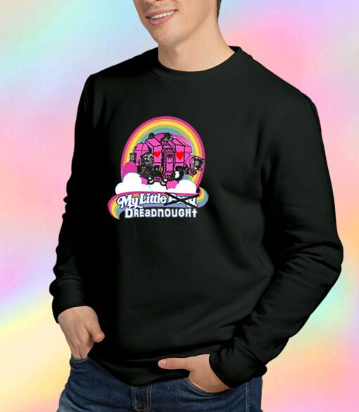 My Little Dreadnought Sweatshirt