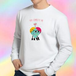 You complete me Sweatshirt