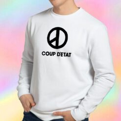 coup detat Sweatshirt